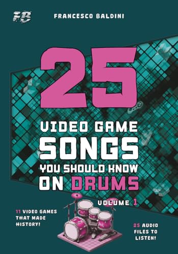 25 VIDEO GAME SONGS YOU SHOULD KNOW ON DRUMS (Volume 1): [English Edition]