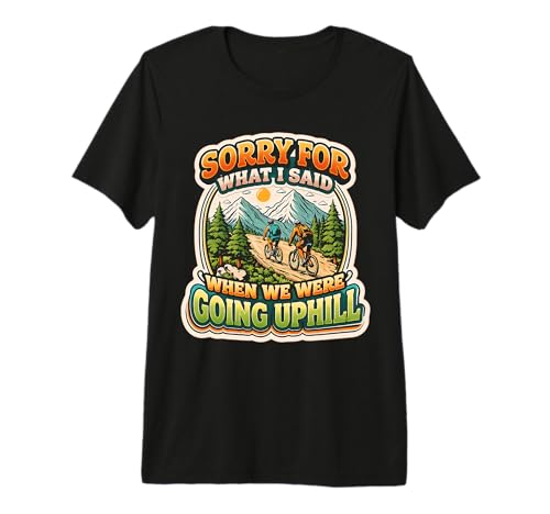 Sorry for What I Said When We were Going Uphill