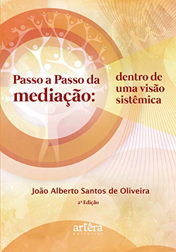 Passo a passo da mediação: dentro de uma visão sistêmica:
