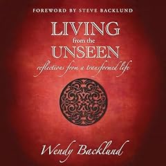 Living from the Unseen Audiobook By Wendy Backlund cover art