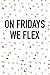 Produktbild On Fridays We Flex: A 6x9 Inch Matte Softcover Journal Notebook With 120 Blank Lined Pages And A Funny Gym Workout Fitness Cover Slogan