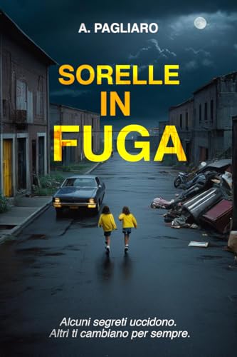 Sorelle in fuga: un thriller psicologico avvincente, una storia di segreti familiari, un giallo poliziesco mozzafiato. (Il racconto del crimine: gialli thriller noir)