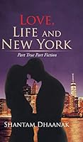 Love, Life and New York: Part True Part Fiction 1482858479 Book Cover