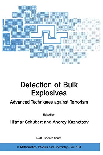 Detection of Bulk Explosives Advanced Techniques against Terrorism: Proceedings of the NATO Advanced Research Workshop on Detection of Bulk Explosives ... II: Mathematics, Physics and Chemistry, 138)