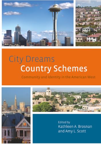 City Dreams, Country Schemes: Community and Identity in the American West (The Urban West Series)