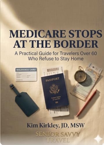 Medicare Stops at the Border: A Practical Guide for Travelers Over 60 Who Refuse to Stay Home