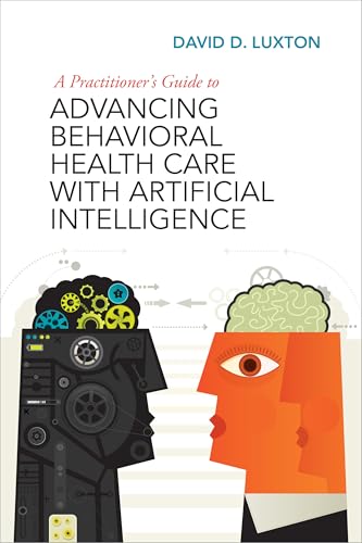 A Practitioner's Guide to Advancing Behavioral Health Care With Artificial Intelligence