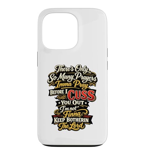 There Only So Many Prayers Imma Pray Before I Cuss You Out �X�}�z�P�[�X iPhone 13 Pro �p