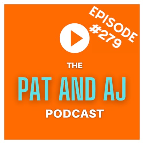 The Pat and AJ Podcast Episode 279 [09-19-25]