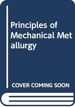 Hardcover Principles of mechanical metallurgy Book