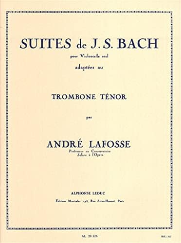 J.S. Bach: Suites for Cello (Arr. Lafosse for Tenor Trombone)