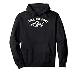 Funny Chai Okay, pero primero Chai - Tea Lovers Sudadera con Capucha