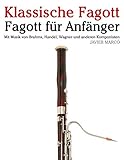  Klassische Fagott: Fagott für Anfänger. Mit Musik von Brahms, Handel, Wagner und anderen Komponisten (German Edition)