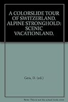 A COLORSLIDE TOUR OF SWITZERLAND. ALPINE STRONGHOLD: SCENIC VACATIONLAND. B005GAX8Z8 Book Cover