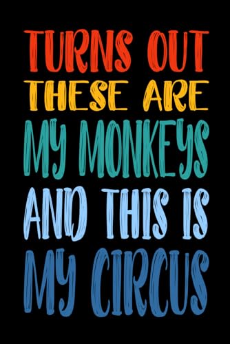 Turns Out These Are My Monkeys And This Is My