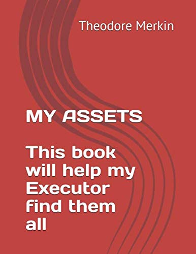 MY ASSETS: This book will help my Executor find them all