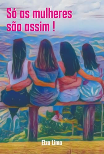 Só As Mulheres São Assim (Portuguese Edition)