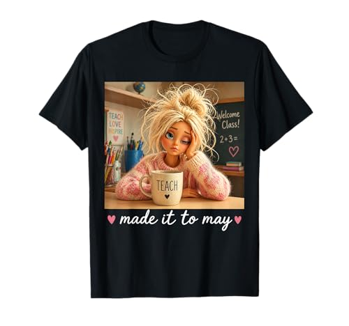 Teacher Made It to May Funny End of School Year Design T-Shirt