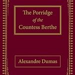 Cover of The Porridge of the Countess Berthe