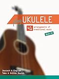 Play Ukulele - 41 arrangements of traditional music - Book 2 - Deutsch & English - Tabs & Online Sounds