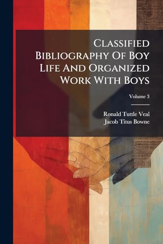 Classified Bibliography Of Boy Life And Organized Work With Boys; Volume 3