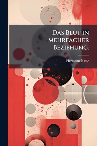 Das Blut in mehrfacher Beziehung. (German Edition)