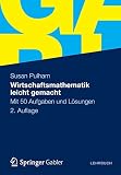 Wirtschaftsmathematik leicht gemacht: Mit 50 Aufgaben und Lösungen