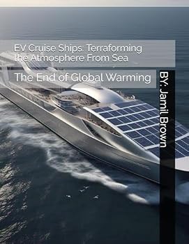 Paperback EV Cruise Ships: Terraforming the Atmosphere From Sea: The End of Global Warming Book