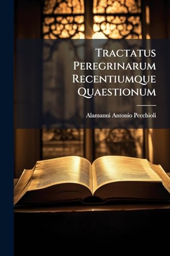 Tractatus Peregrinarum Recentiumque Quaestionum: Occasione Accepte A Singulari Litro De Eruditione Apostolorum