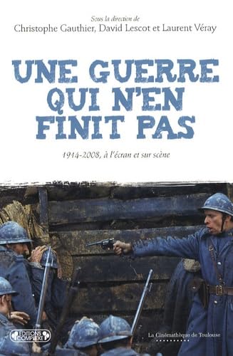 Une guerre qui n'en finit pas: 1914-2008, à l'écran et