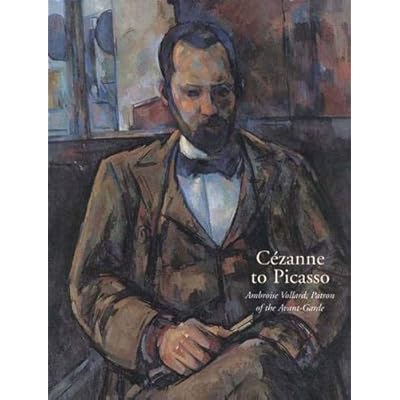 Cezanne to Picasso &ndash; Ambroise Vollard, Patron of the Avant&ndash;Garde