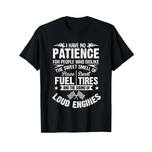Funny Drag Racing T-Shirt No Patience Race Fuel Burnt Tires