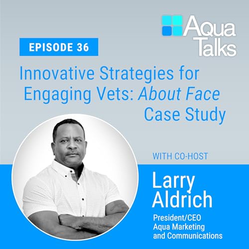 Ep 36: Innovative Strategies for Engaging Veterans: The About Face Case Study