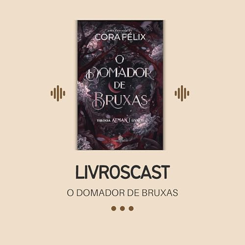 LivrosCast | O Domador de Bruxas da Cora F&eacute;lix