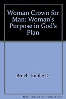 Women Crown for Man: Women's Purpose in God's Plan 0947852689 Book Cover