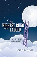 The Highest Rung of the Ladder: Achieving the American Dream 1480815586 Book Cover