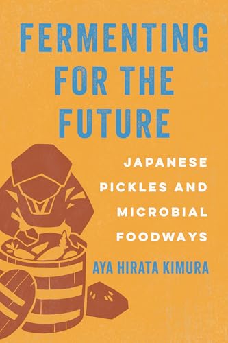 Fermenting For The Future: Japanese Pickles And Microbial Foodways