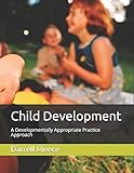 Child Development: A Developmentally Appropriate Practices approach