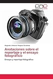 Anotaciones sobre el reportaje y el ensayo fotográfico: Ensayo y reportaje fotográfico