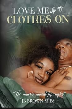 Paperback Love Me With My Clothes On: The Owner's Manual For Couples Book