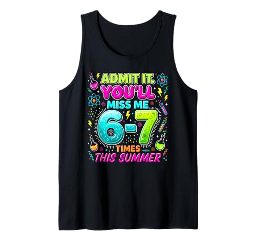 Funny 67 Meme Science Teacher Admit It You’ll Miss Me 6-7 Tank Top