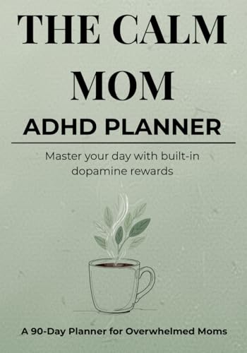 The Calm Mom ADHD Planner: A Low-Pressure Executive Function System with Built-In Dopamine Rewards