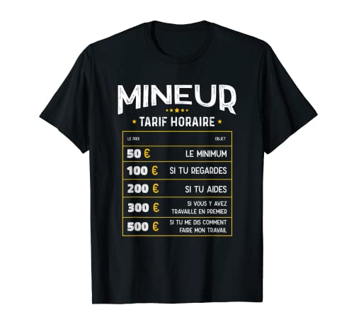 Mineur Tarif Horaire - Humoristique Mineur T-Shirt