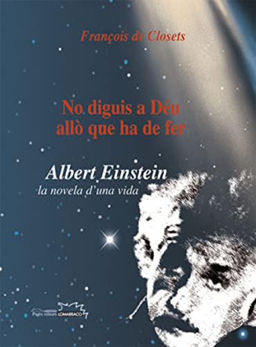 No Diguis a Deu Allo Que Ha de Fer Albert Einstein: La Novel·la D una