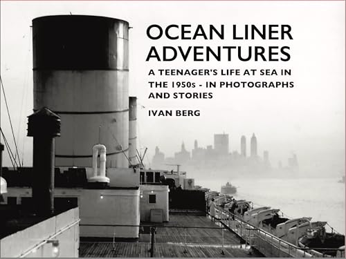 OCEAN LINER ADVENTURES: A teenager's life at sea in the 1950s - in Photographs and Stories