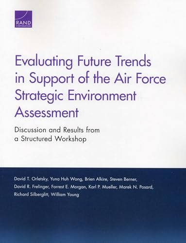 Evaluating Future Trends in Support of the Air Force Strategic Environment Assessment: Discussion and Results from a Structured Workshop (Project Air Force)