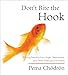 Don't Bite the Hook: Finding Freedom from Anger, Resentment, and Other Destructive Emotions