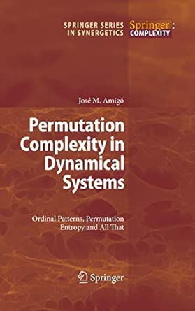 Permutation Complexity in Dynamical Systems: Ordinal Patterns, Permutation Entropy and All That 2010th Edition book cover