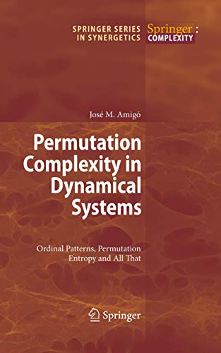 Permutation Complexity in Dynamical Systems: Ordinal Patterns, Permutation Entropy and All That (Springer Series in Synergetics) view 2