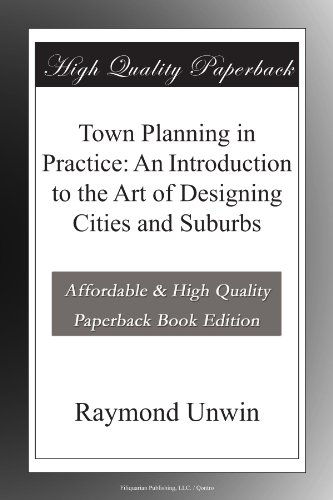 Town Planning in Practice: An Introduction to the Art of Designing Cities and Suburbs